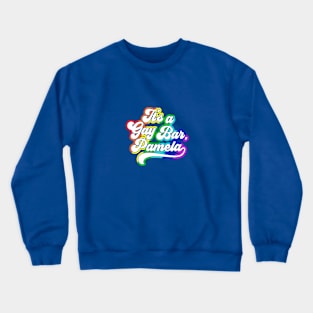 It's A Gay Bar Pamela Lgbt Crewneck Sweatshirt